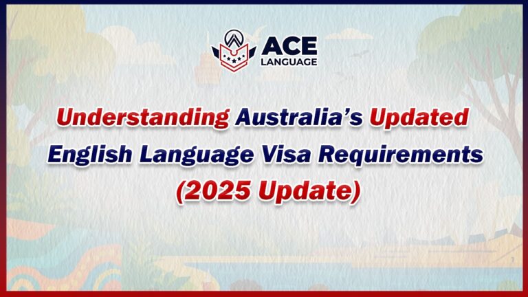 Understanding Australia’s Updated English Language Visa Requirements (2025 Update)